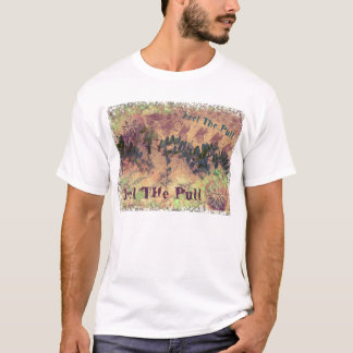 Feel The Pull T-Shirt