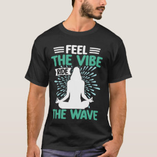 Feel the Vibe Ride the Wave Meditation T-Shirt
