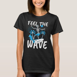 Feel The Wave Surfer Surfboard Surfing Surf Water  T-Shirt