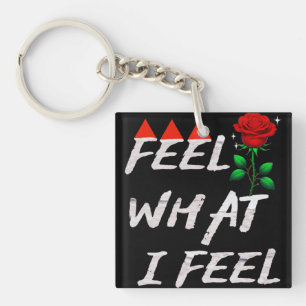 Feel What I Feel Keychain