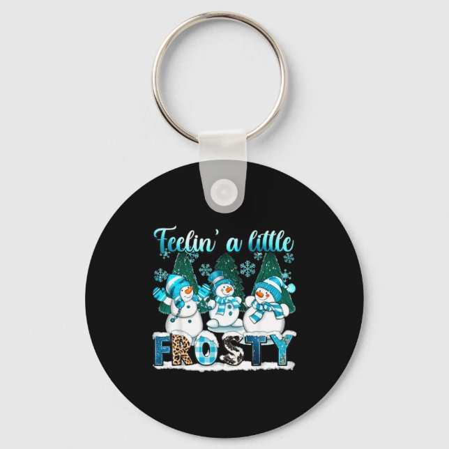 Feelin A Little Frosty Cute Snowman Winter Christm Keychain (Front)