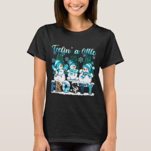 Feelin A Little Frosty Cute Snowman Winter Christm T-Shirt