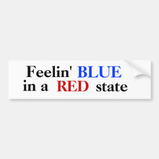 Feelin' BLUE in a RED state Bumper Sticker