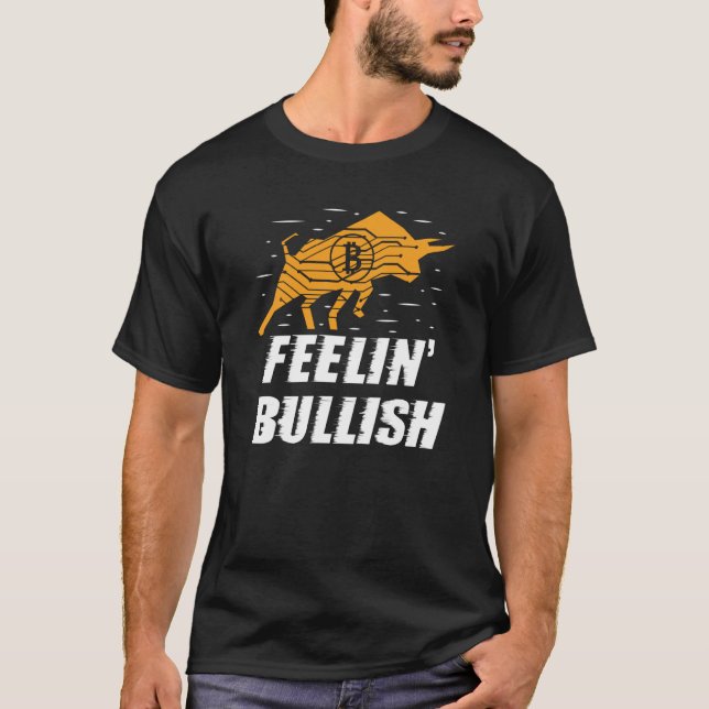 Feelin Bullish Cryptocurrency Blockchain Trader Cr T-Shirt (Front)