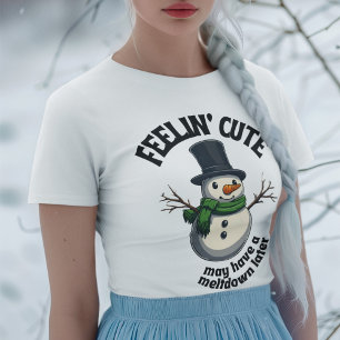 Feelin' Cute, May Have a Meltdown Later Snowman Tri-Blend Shirt