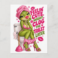 Feelin Cute Might Clog The Toilet Later funny frog