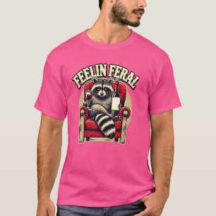 Feelin Feral Funny Racoon With Wine Animal Meme T-Shirt