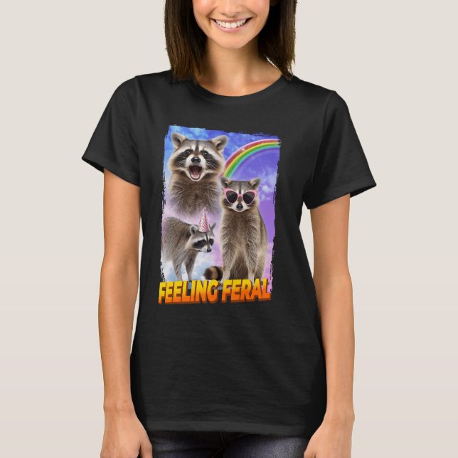 Feelin Feral Raccoon T-Shirt (Front)