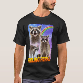 Feelin Feral Raccoon T-Shirt
