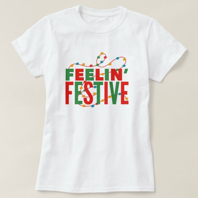 Feelin’ Festive Holiday Season  T-Shirt (Design Front)