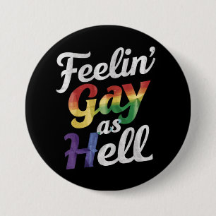 Feelin' Gay As Hell LGBT Pride 3 Inch Round Button