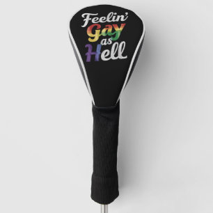 Feelin' Gay As Hell LGBT Pride  Golf Head Cover