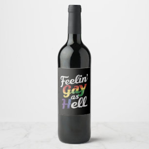 Feelin' Gay As Hell LGBT Pride  Wine Label