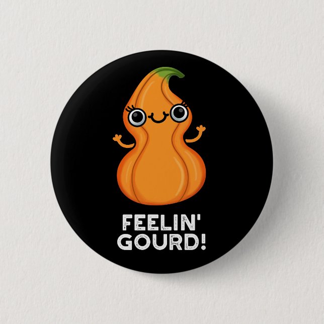 Feelin Gourd Funny Veggie Pun Dark BG 2 Inch Round Button (Front)