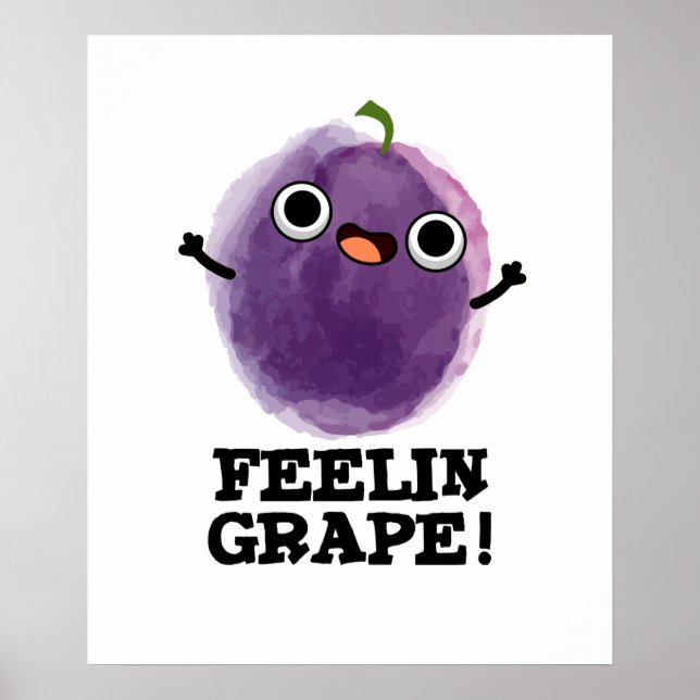 Feelin Grape Cute Fruit Pun Poster (Front)