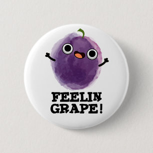 Feelin Grape Funny Fruit Pun 2 Inch Round Button