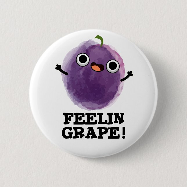 Feelin Grape Funny Fruit Pun 2 Inch Round Button (Front)
