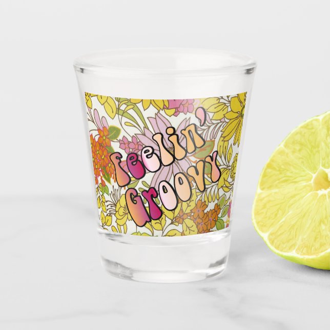 Feelin' Groovy Shot Glass (Front)