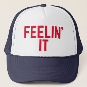 FEELIN' IT fun slogan trucker hat
