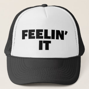 FEELIN' IT fun slogan trucker hat