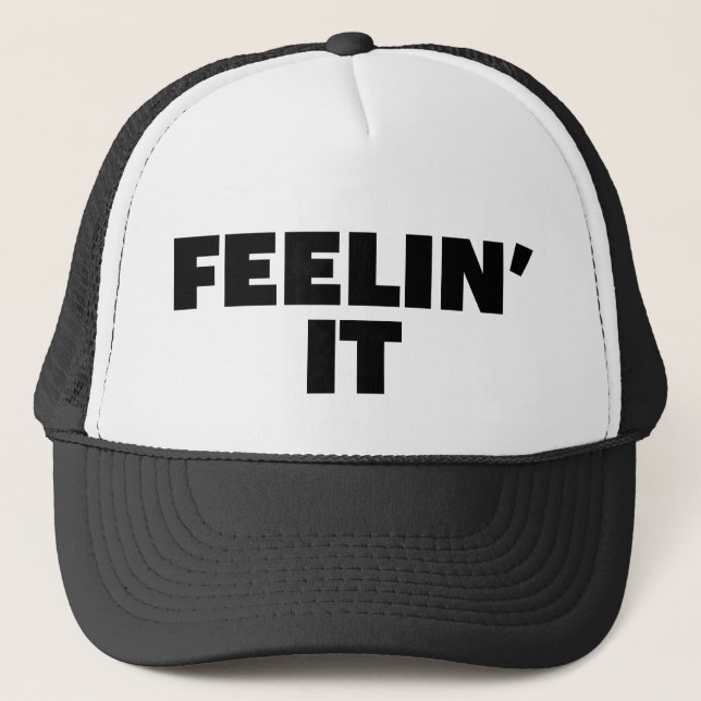 FEELIN' IT fun slogan trucker hat (Front)