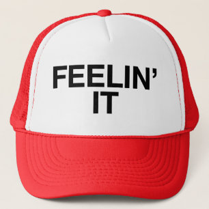 FEELIN' IT fun slogan trucker hat