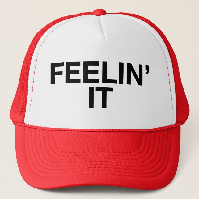 FEELIN' IT fun slogan trucker hat (Front)