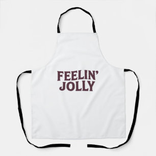 Feelin' Jolly Funny Christmas Spirit Apron