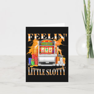 Feelin Little Slotty Slot Machine Gambling Casino Card