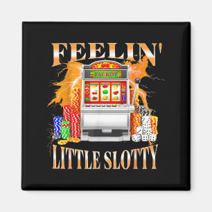 Feelin Little Slotty Slot Machine Gambling Casino Magnet