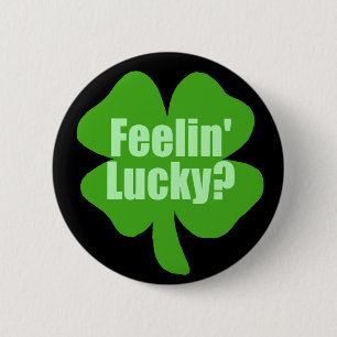 Feelin' Lucky? 2 Inch Round Button