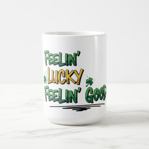 Feelin' Lucky Feelin' Good St. Patrick's Day Coffee Mug