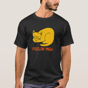 Feelin' Meh Cat Lazy Kitten Inactive Introvert T-Shirt