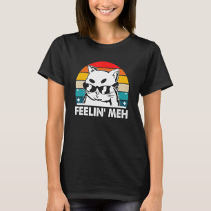 Feelin' Meh Cat Lover Lazy Kitten Inactive Introve T-Shirt