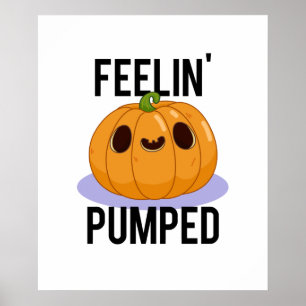 Feelin Pumped Funny Pumpkin Pun Poster