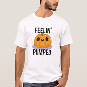 Feelin Pumped Funny Pumpkin Pun T-Shirt