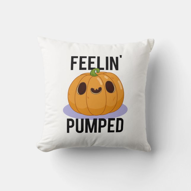 Feelin Pumped Funny Pumpkin Pun  Throw Pillow (Front)