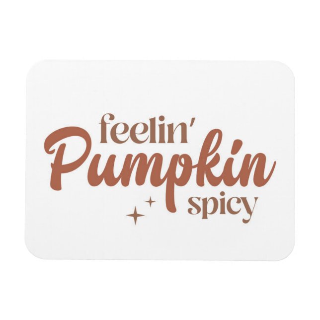 Feelin' Pumpkin Spicy Magnet (Horizontal)