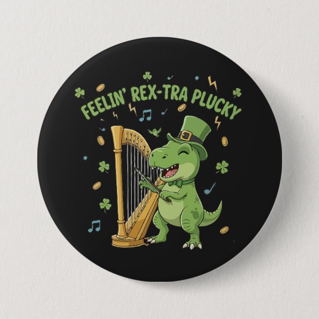 Feelin' Rex-tra Plucky Funny St. Patrick's Day   3 Inch Round Button (Front)