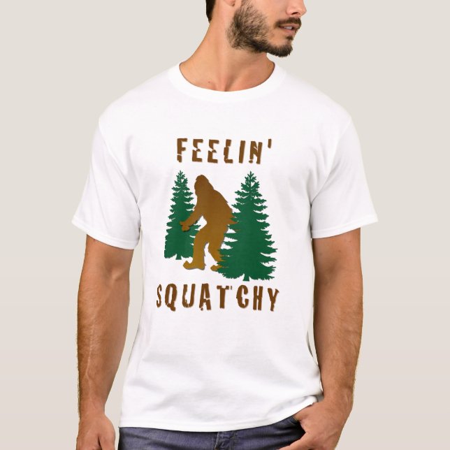 Feelin' Squatchy T-Shirt (Front)