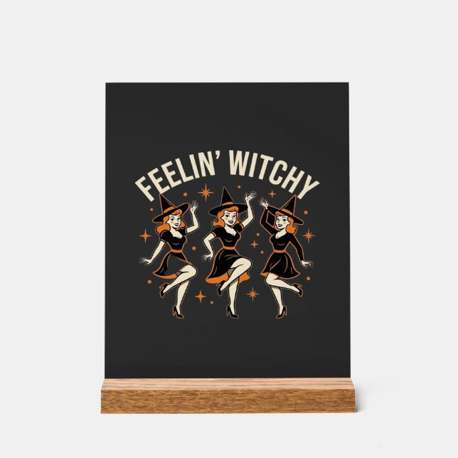 Feelin’ Witchy Halloween Witch Dance Acrylic Sign (Front)
