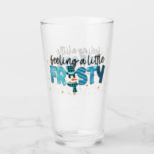 Feeling A Little Frosty Customize Glass