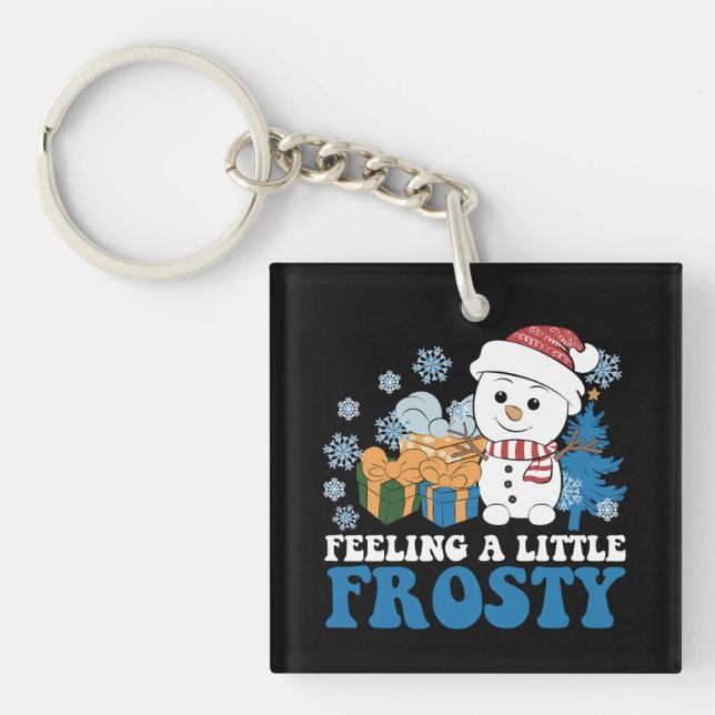 Feeling a Little Frosty Snowman Snow Christmas Keychain (Front)