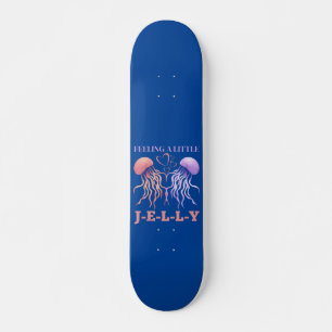 FEELING A LITTLE JELLY funny valentine gift        Skateboard