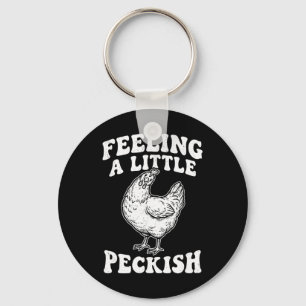 Feeling A Little Peckish Funny Chicken Hungry Hen  Keychain