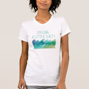 Feeling a Little Salty Beach Waves  T-Shirt