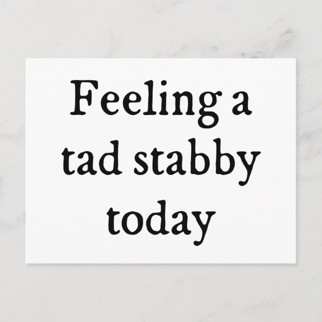 Feeling A Tad Stabby Funny Quote Postcard (Front)