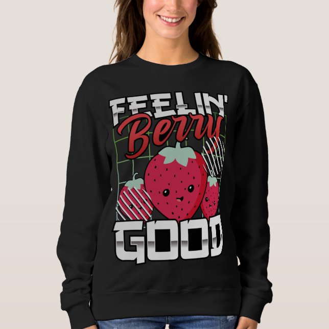 Feeling Berry Good, Funny Fruit, Strawberry Sweatshirt (Front)