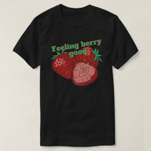FEELING BERRY GOOD funny strawberry fruit T-Shirt