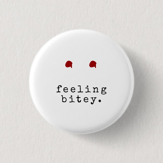 FEELING BITEY Funny Vampire Bite 1 Inch Round Button (Front)